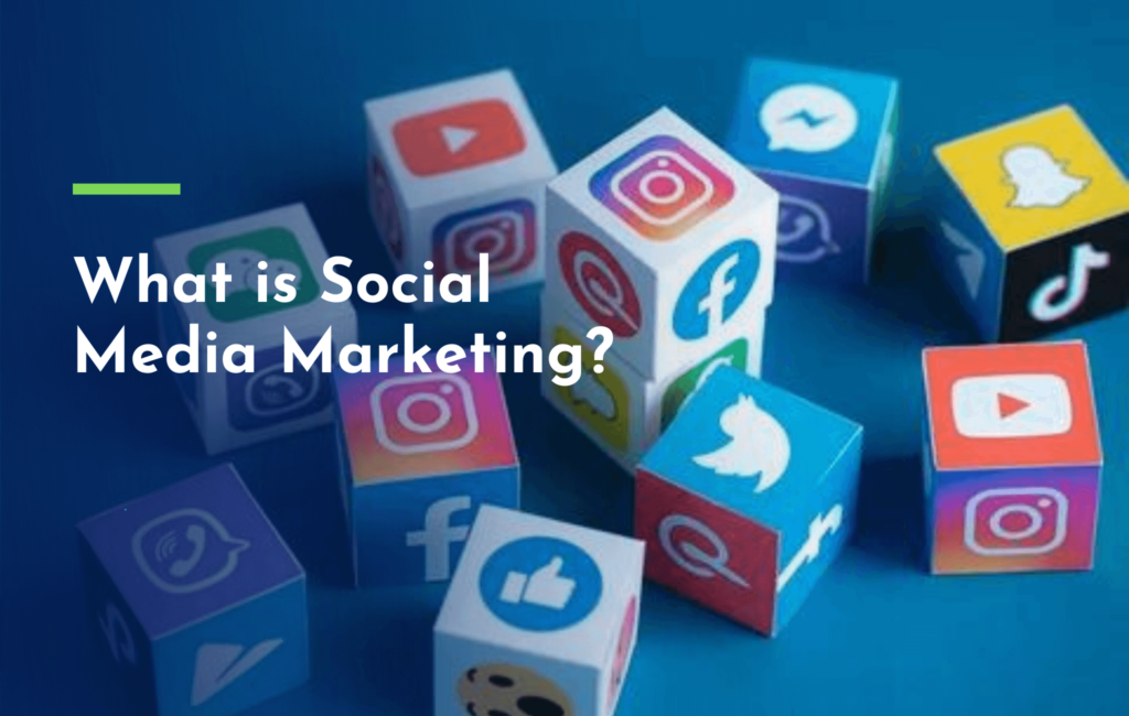 What is Social Media Marketing?